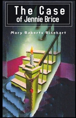 The Case of Jennie Brice Illustrated by Mary Roberts Rinehart