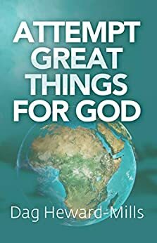 Attempt Great Things for God by Dag Heward-Mills