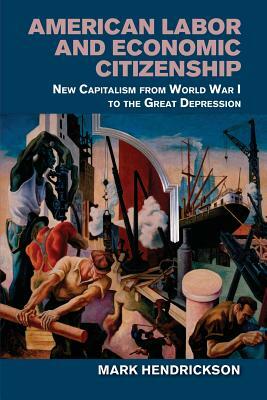 American Labor and Economic Citizenship by Mark Hendrickson