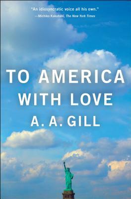 To America with Love by A. A. Gill