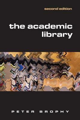 The Academic Library by Peter Brophy, Elizabeth Rippey