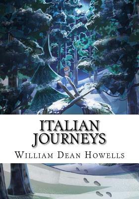 Italian Journeys by William Dean Howells