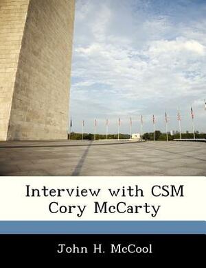 Interview with CSM Cory McCarty by John H. McCool