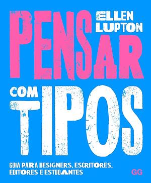 Pensar Com Tipos by Ellen Lupton