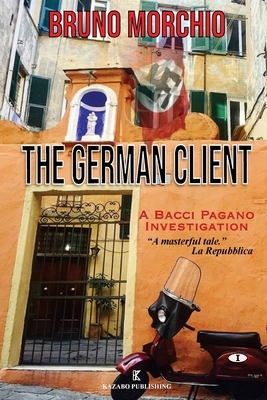 The German Client: A Bacci Pagano Investigation by Bruno Morchio