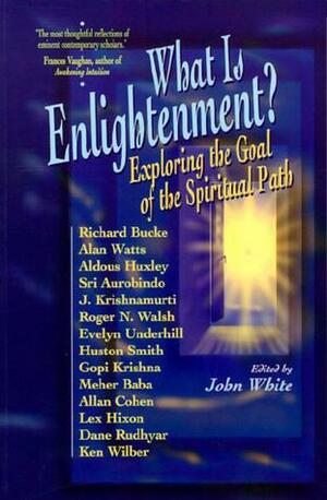 What is Enlightenment?: Exploring the Goal of the Spiritual Path by John Warren White