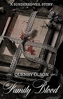 The Family Blood: A Sundered Veil Short Story by Quenby Olson
