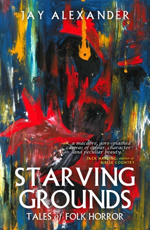 Starving Grounds: Tales of Folk Horror by Jay Alexander