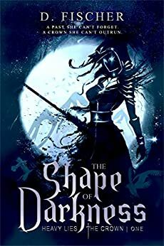 The Shape of Darkness by D. Fischer