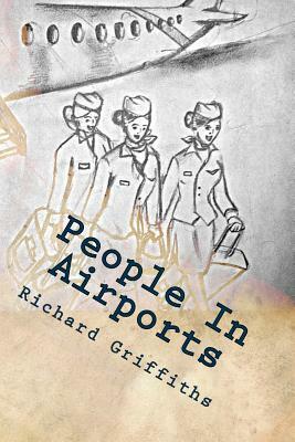 People In Airports by Richard Griffiths
