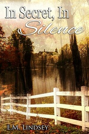 In Secret, In Silence by E.M. Lindsey