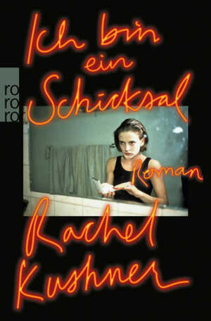 Ich bin ein Schicksal by Rachel Kushner