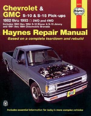Chevrolet & GMC S-10 and S-15 Pick-Up 1982 Thru 1994 Including S-10 Blazer & S-15 Jimmy & Pldsmobile Bravada Haynes Repair Manual by John Haynes