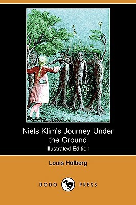 Niels Klim's Journey Under the Ground (Illustrated Edition) (Dodo Press) by Louis Holberg