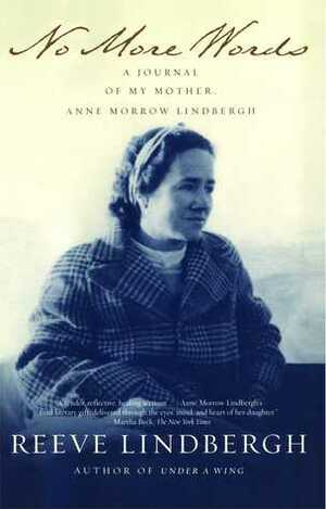 No More Words: A Journal of My Mother, Anne Morrow Lindbergh by Reeve Lindbergh