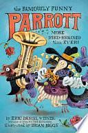 The Famously Funny Parrott: More Bird-Brained Than Ever! by Eric Daniel Weiner