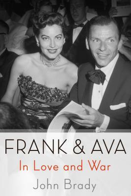 Frank & Ava: In Love and War by John Brady