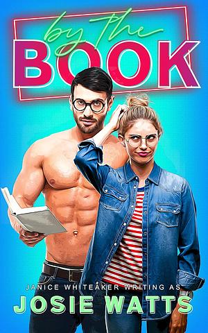 By the Book by Josie Watts, Janice Whiteaker