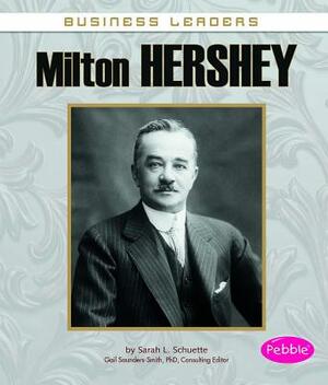 Milton Hershey by Sarah L. Schuette