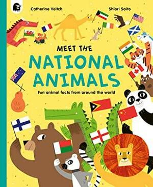 Meet the National Animals: Fun animal facts from around the world by Catherine Veitch, Shiori Saito