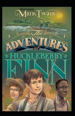The Adventures of Huckleberry Finn Illustrated by Mark Twain