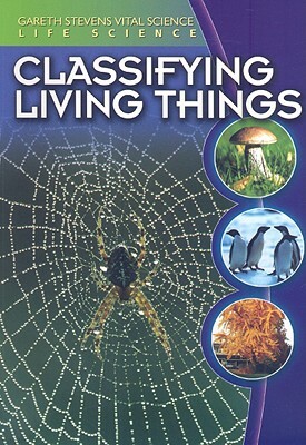 Classifying Living Things by Darlene R. Stille