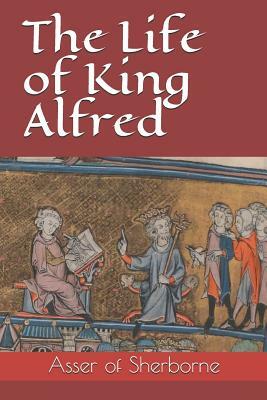 The Life of King Alfred by Asser of Sherborne
