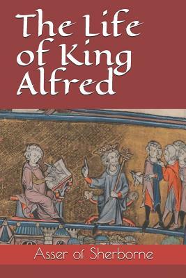 The Life of King Alfred by Asser of Sherborne