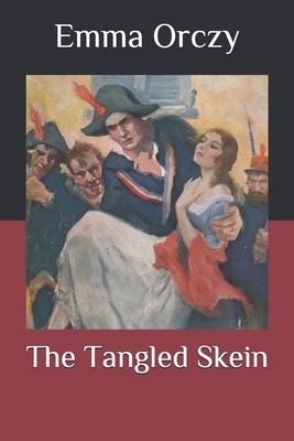 The Tangled Skein by Emma Orczy