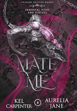 Mate Me: Discreet Edition: A Shifter God Romantasy by Aurelia Jane, Kel Carpenter, Kel Carpenter