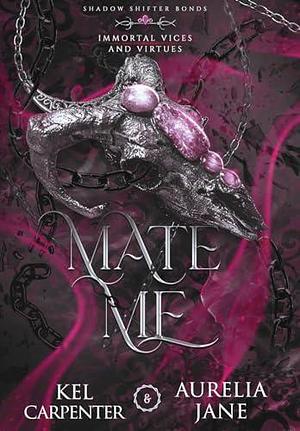 Mate Me: Discreet Edition: A Shifter God Romantasy by Kel Carpenter, Kel Carpenter, Aurelia Jane