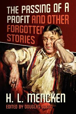 The Passing of a Profit and Other Forgotten Stories by H.L. Mencken