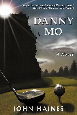 Danny Mo a Novel by John Haines