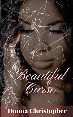 Beautiful Curse by Donna Christopher