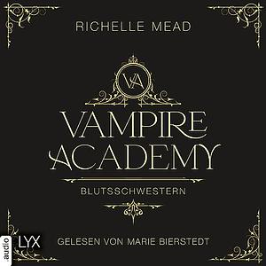 Vampire Academy - Blutsschwestern by Richelle Mead