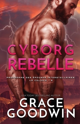Cyborg Rebelle (Grands caractères) by Grace Goodwin