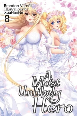 A Most Unlikely Hero, Volume 8: A Sci-Fi Harem Light Novel by Brandon Varnell