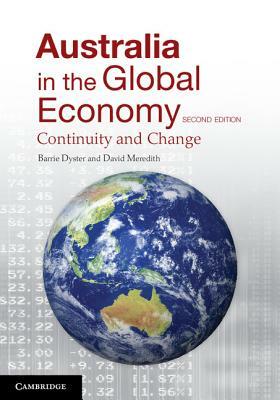 Australia in the Global Economy: Continuity and Change by David Meredith, Barrie Dyster