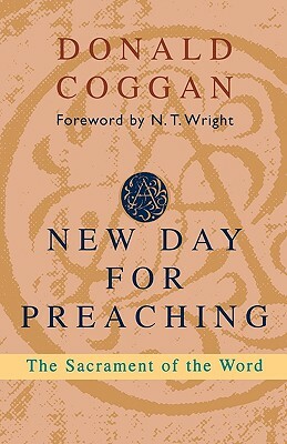 New Day for Preaching, a - The Sacrament of the Word by Donald Coggan