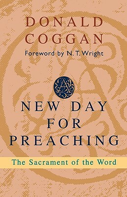 New Day for Preaching, a - The Sacrament of the Word by Donald Coggan
