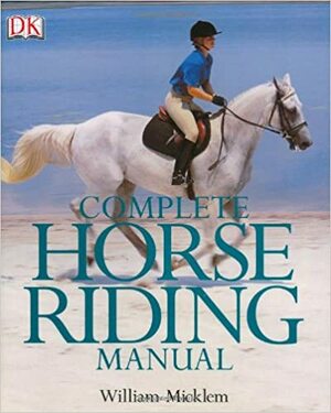 Complete Horse Riding Manual by William Micklem