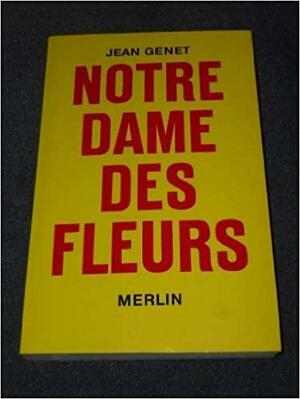 Notre Dames des Fleurs by Jean Genet