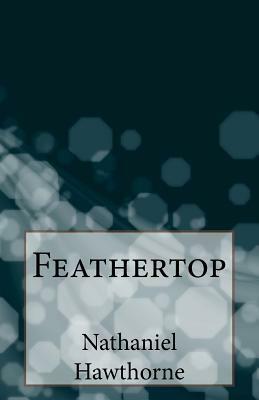 Feathertop by Nathaniel Hawthorne