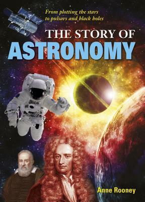How the World Works: Astronomy: From Plotting the Stars to Pulsars and Black Holes by Anne Rooney