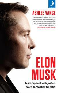 Elon Musk : Tesla, SpaceX och jakten på en fantastisk framtid by Ashlee Vance