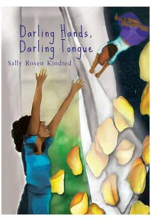 Darling Hands, Darling Tongue by Nashay Jones, Sally Rosen Kindred