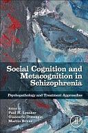 Social Cognition and Metacognition in Schizophrenia: Psychopathology and Treatment Approaches by Martin Brüne, Paul Lysaker, Giancarlo Dimaggio