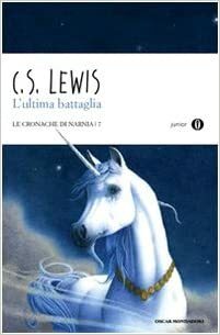 L'ultima battaglia. Le cronache di Narnia by C.S. Lewis