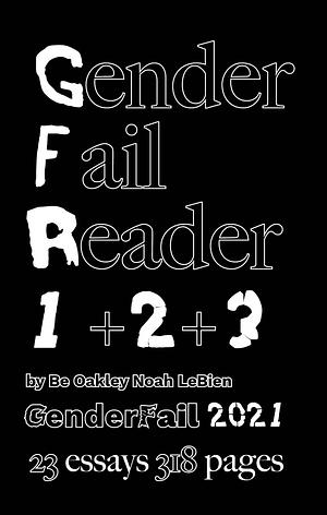 GenderFail Reader 1 + 2 + 3 by Be Oakley, Yvonne LeBien
