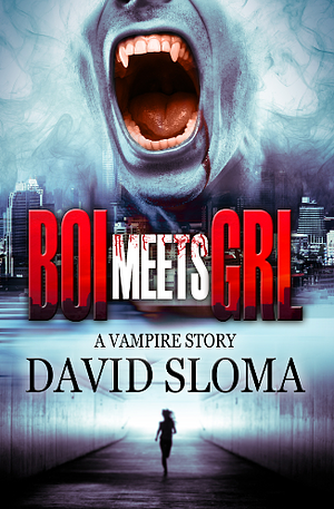 Boi Meets Grl: a vampire story by David Sloma